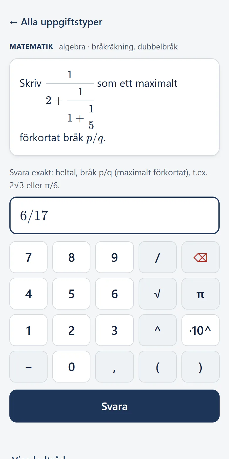 Uppgift i appen: skriv ett dubbelbråk som ett maximalt förkortat bråk, med svaret 6/17 inskrivet på appens tangentbord